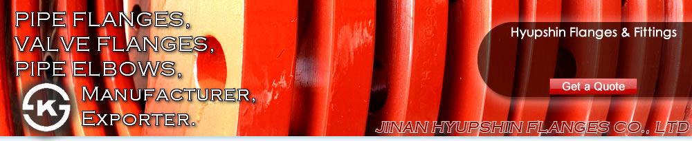 Jinan Hyupshin Flanges Co., Ltd supply ANSI B16.5 FLANGES, ASME B16.5 FLANGES, ASA B16.5 FLANGES, DIN Flanges (DIN2573, DIN2576, DIN2527, DIN2641, DIN2642, DIN2631, DIN2632, DIN2633, DIN2634, DIN2635, DIN2501, DIN2502, DIN2503, DIN86030, DIN86044) , Italian UNI Flanges (UNI2276, UNI2277, UNI2278, UNI6083, UNI6084, UNI2280, UNI2281, UNI2282, UNI2283, UNI2284, UNI2253, UNI2254, UNI6091, UNI6092, UNI6093, UNI6094, UNI6095, UNI6088, UNI6089, UNI6090), European Norms EN 1092-1 Flanges (TYPE 01/A, TYPE 01/B1, TYPE 02, TYPE 05, TYPE 11, TYPE 12, TYPE 13), JIS B2220 Flanges, Korean KS B1503 Flanges, BS 4504 Flanges, BS 10 Flanges, BS T/D Flanges, BS T/E Flanges, South African SABS 1123 Flanges, SANS 1123 Flanges, Russian GOST 12820-80 Flanges, GOST 12821-80 Flanges, U.S. AWWA C207 Class D Ring Flanges, Class D Hub Flanges, Class E Ring Flanges, Class E Hub Flanges, Class F Ring Flanges, Class F Hub Flanges, ISO7005-1 Flanges, ISO9624 Flanges, French NFE 29203 Flanges, Australian AS/NZS 4331.1 Flanges, AS4087 Flanges, AS2129 T/D, T/E Flanges, Norwegian NS 2545 Blind Flanges, NS 2546 Blind Flanges, NS 2547 Blind Flanges, NS 2525 Plain Flanges, NS 2526 Plain Flanges, NS 2527 Plain Flanges, NS 2529 Plain flanges, NS2537 Flange, NS2538 Flange, NS2539 Flange, NS2540 Flange, NS2542 Flange, VSM 18695 Flange, VSM 18696 Flange, VSM 18697 Flange, VSM 18716 Flange, VSM 18718 Flange, VSM 18703 Flange
