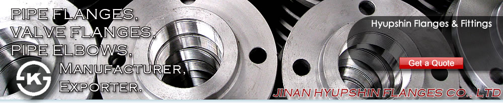 Jinan Hyupshin Flanges Co., Ltd supply ANSI B16.5 FLANGES, ASME B16.5 FLANGES, ASA B16.5 FLANGES, DIN Flanges (DIN2573, DIN2576, DIN2527, DIN2641, DIN2642, DIN2631, DIN2632, DIN2633, DIN2634, DIN2635, DIN2501, DIN2502, DIN2503, DIN86030, DIN86044) , Italian UNI Flanges (UNI2276, UNI2277, UNI2278, UNI6083, UNI6084, UNI2280, UNI2281, UNI2282, UNI2283, UNI2284, UNI2253, UNI2254, UNI6091, UNI6092, UNI6093, UNI6094, UNI6095, UNI6088, UNI6089, UNI6090), European Norms EN 1092-1 Flanges (TYPE 01/A, TYPE 01/B1, TYPE 02, TYPE 05, TYPE 11, TYPE 12, TYPE 13), JIS B2220 Flanges, Korean KS B1503 Flanges, BS 4504 Flanges, BS 10 Flanges, BS T/D Flanges, BS T/E Flanges, South African SABS 1123 Flanges, SANS 1123 Flanges, Russian GOST 12820-80 Flanges, GOST 12821-80 Flanges, U.S. AWWA C207 Class D Ring Flanges, Class D Hub Flanges, Class E Ring Flanges, Class E Hub Flanges, Class F Ring Flanges, Class F Hub Flanges, ISO7005-1 Flanges, ISO9624 Flanges, French NFE 29203 Flanges, Australian AS/NZS 4331.1 Flanges, AS4087 Flanges, AS2129 T/D, T/E Flanges, Norwegian NS 2545 Blind Flanges, NS 2546 Blind Flanges, NS 2547 Blind Flanges, NS 2525 Plain Flanges, NS 2526 Plain Flanges, NS 2527 Plain Flanges, NS 2529 Plain flanges, NS2537 Flange, NS2538 Flange, NS2539 Flange, NS2540 Flange, NS2542 Flange, VSM 18695 Flange, VSM 18696 Flange, VSM 18697 Flange, VSM 18716 Flange, VSM 18718 Flange, VSM 18703 Flange
