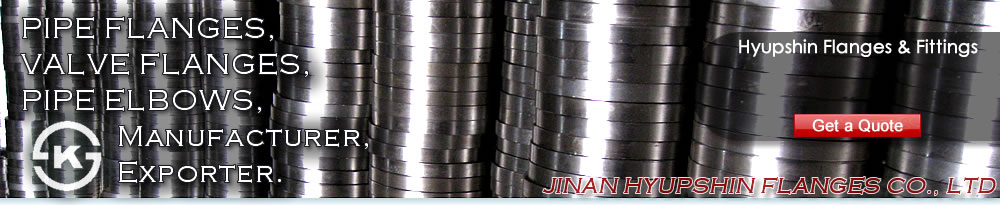 Jinan Hyupshin Flanges Co., Ltd supply ANSI B16.5 FLANGES, ASME B16.5 FLANGES, ASA B16.5 FLANGES, DIN Flanges (DIN2573, DIN2576, DIN2527, DIN2641, DIN2642, DIN2631, DIN2632, DIN2633, DIN2634, DIN2635, DIN2501, DIN2502, DIN2503, DIN86030, DIN86044) , Italian UNI Flanges (UNI2276, UNI2277, UNI2278, UNI6083, UNI6084, UNI2280, UNI2281, UNI2282, UNI2283, UNI2284, UNI2253, UNI2254, UNI6091, UNI6092, UNI6093, UNI6094, UNI6095, UNI6088, UNI6089, UNI6090), European Norms EN 1092-1 Flanges (TYPE 01/A, TYPE 01/B1, TYPE 02, TYPE 05, TYPE 11, TYPE 12, TYPE 13), JIS B2220 Flanges, Korean KS B1503 Flanges, BS 4504 Flanges, BS 10 Flanges, BS T/D Flanges, BS T/E Flanges, South African SABS 1123 Flanges, SANS 1123 Flanges, Russian GOST 12820-80 Flanges, GOST 12821-80 Flanges, U.S. AWWA C207 Class D Ring Flanges, Class D Hub Flanges, Class E Ring Flanges, Class E Hub Flanges, Class F Ring Flanges, Class F Hub Flanges, ISO7005-1 Flanges, ISO9624 Flanges, French NFE 29203 Flanges, Australian AS/NZS 4331.1 Flanges, AS4087 Flanges, AS2129 T/D, T/E Flanges, Norwegian NS 2545 Blind Flanges, NS 2546 Blind Flanges, NS 2547 Blind Flanges, NS 2525 Plain Flanges, NS 2526 Plain Flanges, NS 2527 Plain Flanges, NS 2529 Plain flanges, NS2537 Flange, NS2538 Flange, NS2539 Flange, NS2540 Flange, NS2542 Flange, VSM 18695 Flange, VSM 18696 Flange, VSM 18697 Flange, VSM 18716 Flange, VSM 18718 Flange, VSM 18703 Flange